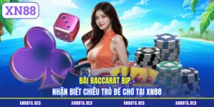Bài Baccarat Bịp - Nhận Biết Chiêu Trò Để Chơ Tại XN88