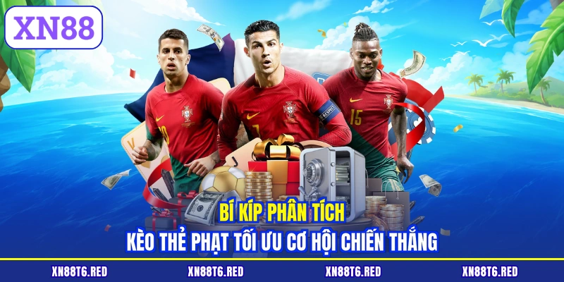 Bí kíp phân tích kèo thẻ phạt tối ưu cơ hội chiến thắng