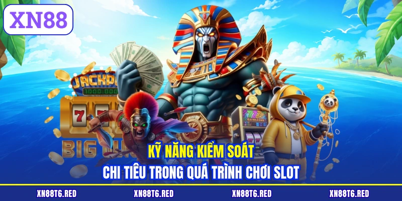 Kỹ năng kiểm soát chi tiêu trong quá trình chơi slot