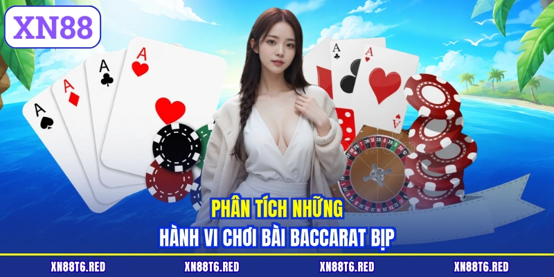 Phân tích những hành vi chơi bài baccarat bịp