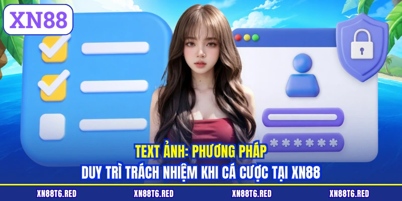 Text ảnh: Phương pháp duy trì trách nhiệm khi cá cược tại XN88