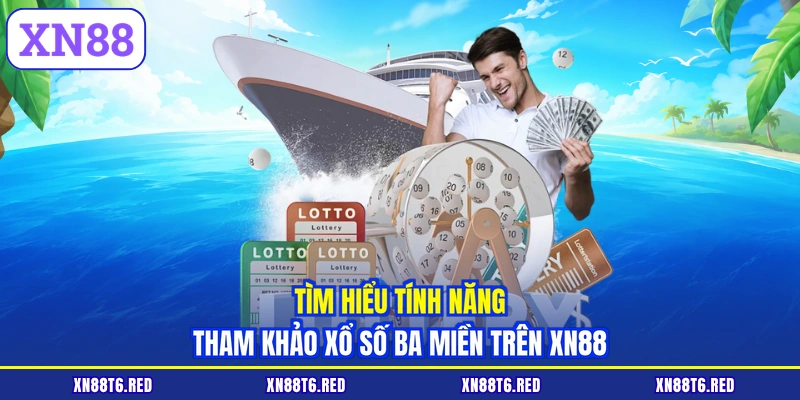 Tìm hiểu tính năng tham khảo xổ số ba miền trên XN88